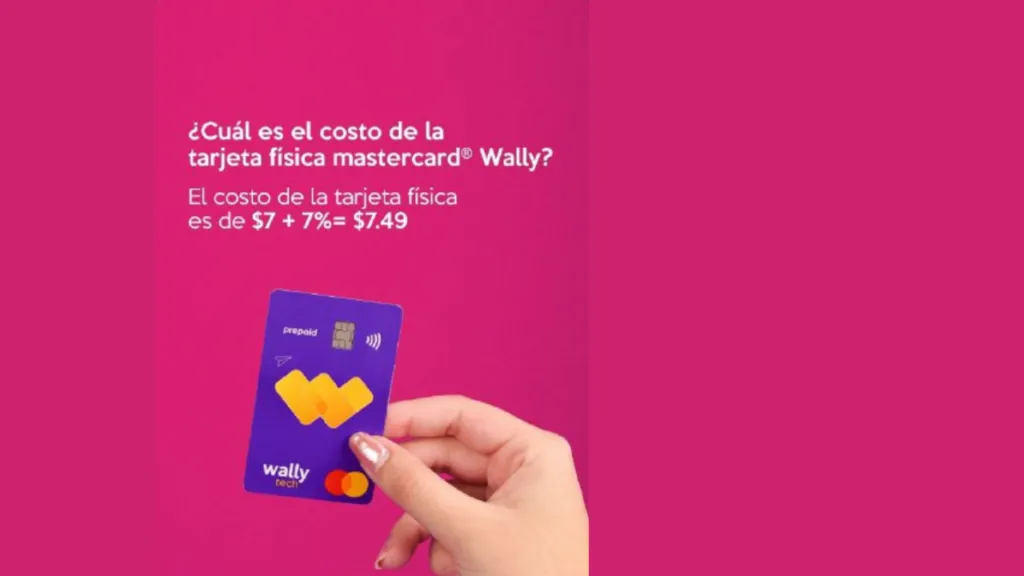 Como obtener la tarjeta fisica de Wally Tech y cuál es su costo de emisión